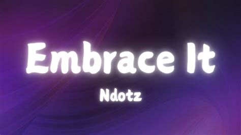 naked teen|Ndotz – Embrace It Lyrics